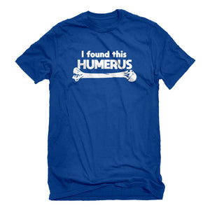 Mens I Found this Humerus Unisex T-shirt