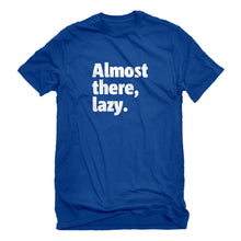Mens Almost there, lazy. Unisex T-shirt