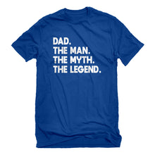 Mens Dad. The Man the Myth the Legend Unisex T-shirt