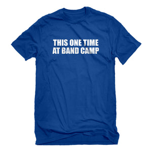 Mens This One Time at Band Camp Unisex T-shirt