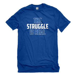 Mens The Struggle is Real Unisex T-shirt