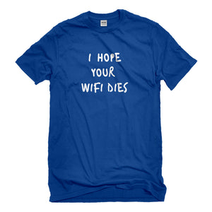 Mens I Hope Your Wifi Dies Unisex T-shirt