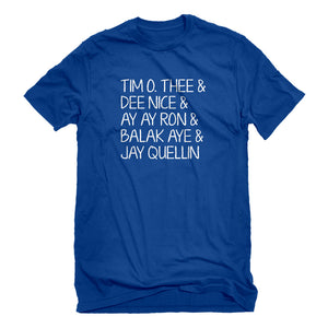 Mens Tim O. Thee & Dee Nice & Ay Ay Ron & Balak Aye & Jay Quellin Unisex T-shirt