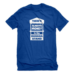 Mens There's Always Money in the Banana Stand Unisex T-shirt