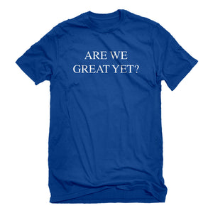 Mens Are We Great Yet? Unisex T-shirt
