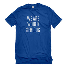 Mens We Are World Serious Unisex T-shirt