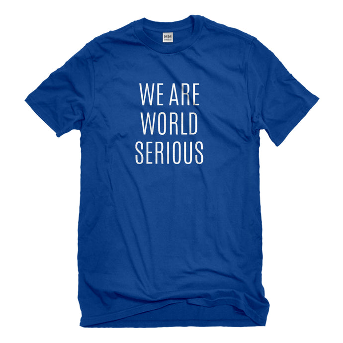 Mens We Are World Serious Unisex T-shirt