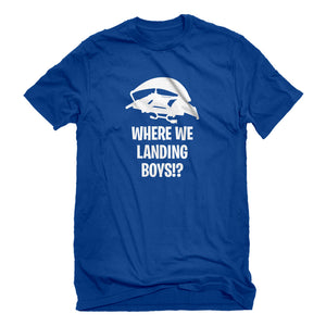 Mens Where We Landing Boys?! Unisex T-shirt