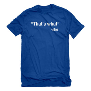 Mens That's What -She Unisex T-shirt