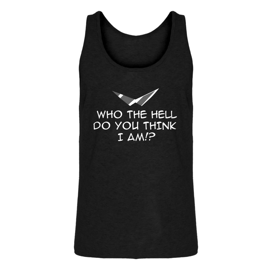 Mens Who the Hell Do You Think I Am!? Jersey Tank Top