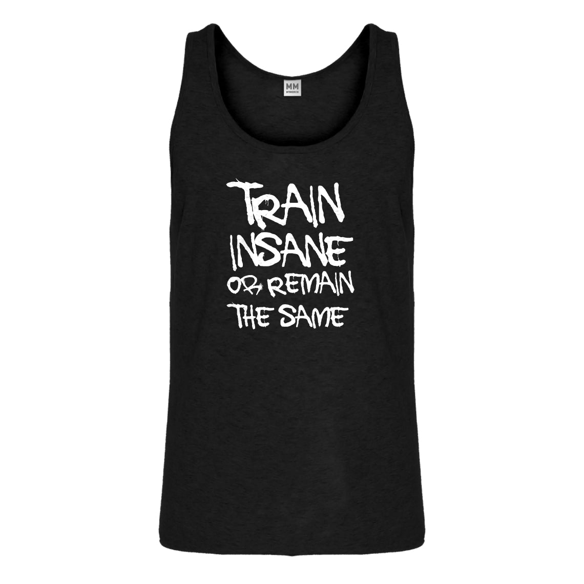 Tank Train Insane or Remain the Same Mens Jersey Tank Top