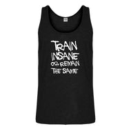 Tank Train Insane or Remain the Same Mens Jersey Tank Top