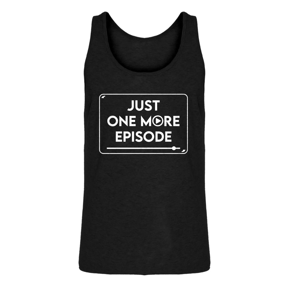 Mens Just one more episode. Jersey Tank Top
