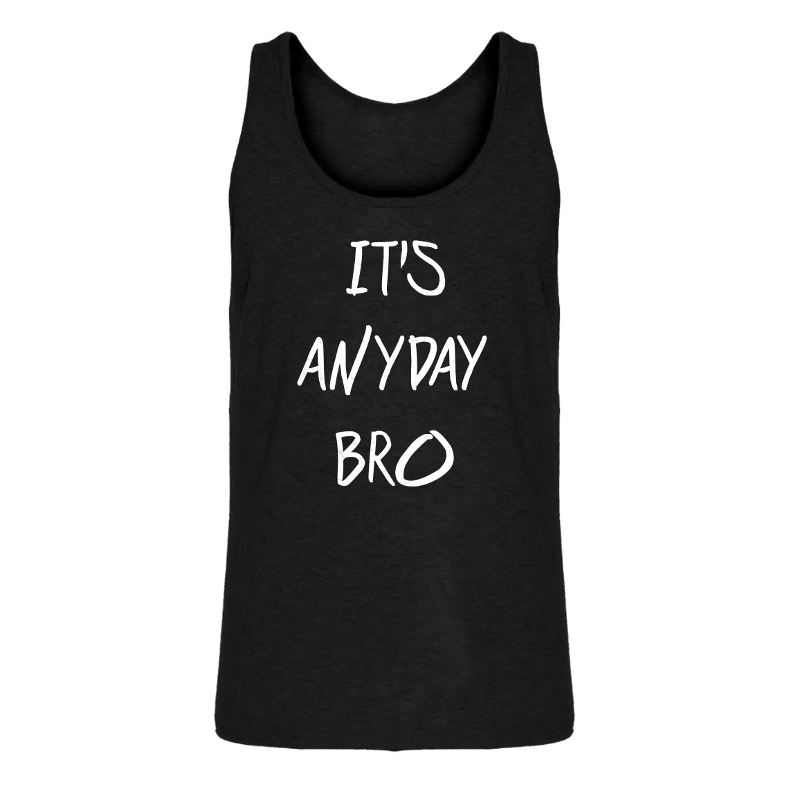 Tank Its Anyday Bro Mens Jersey Tank Top