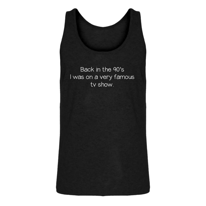 Mens Back in the 90s I was on a very famous TV show Jersey Tank Top