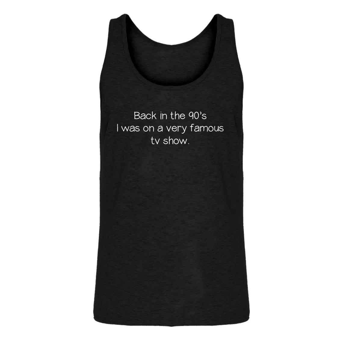 Mens Back in the 90s I was on a very famous TV show Jersey Tank Top