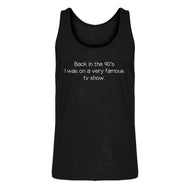 Mens Back in the 90s I was on a very famous TV show Jersey Tank Top