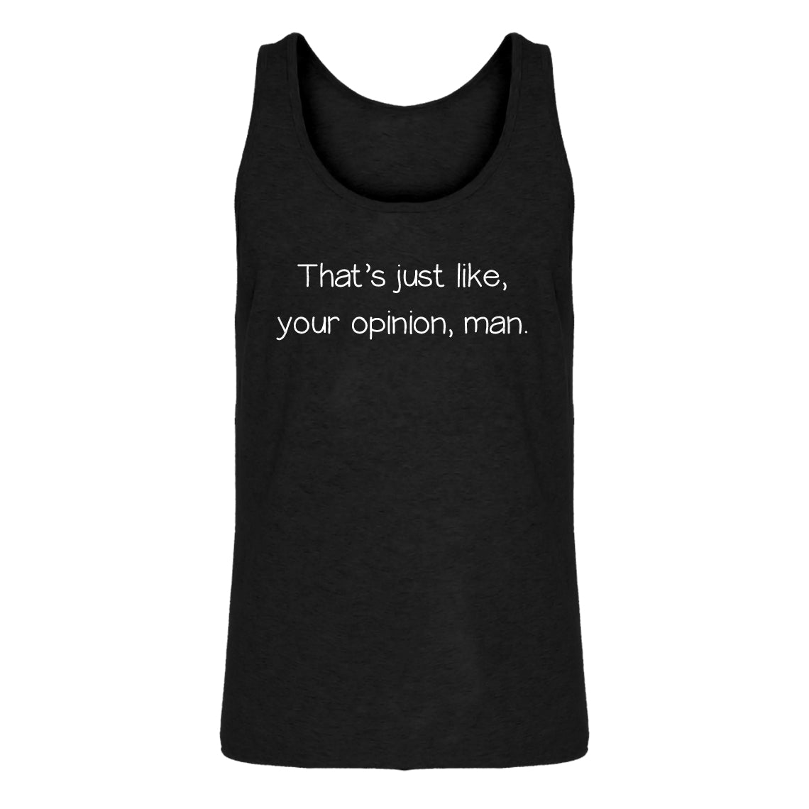Mens Well That's Just Like... Your Opinion, Man. Jersey Tank Top