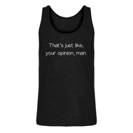 Mens Well That's Just Like... Your Opinion, Man. Jersey Tank Top