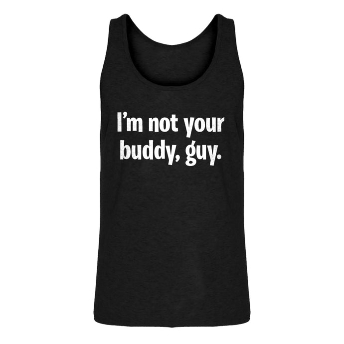 Mens I'm not your buddy, guy. Jersey Tank Top