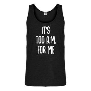 Tank It's too A.M. for me Mens Jersey Tank Top