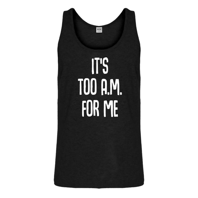 Tank It's too A.M. for me Mens Jersey Tank Top