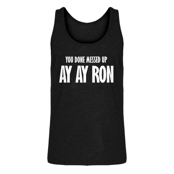 Mens You done messed up Ay Ay Ron Jersey Tank Top