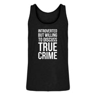 Mens Introverted But Willing to Discuss True Crime Jersey Tank Top
