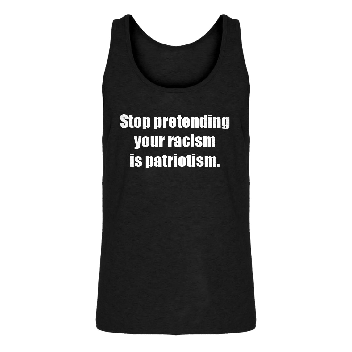Mens Stop Pretending Your Racism is Patriotism Jersey Tank Top