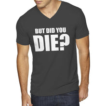 Mens But did you die? V-Neck T-shirt