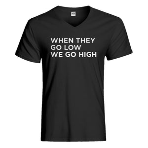 Mens When They Go Low We Go High Vneck T-shirt
