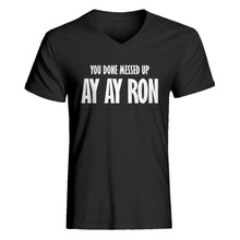 Mens You done messed up Ay Ay Ron V-Neck T-shirt