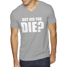 Mens But did you die? V-Neck T-shirt