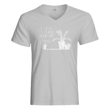 Mens I Can't My Plants Need Me! Vneck T-shirt