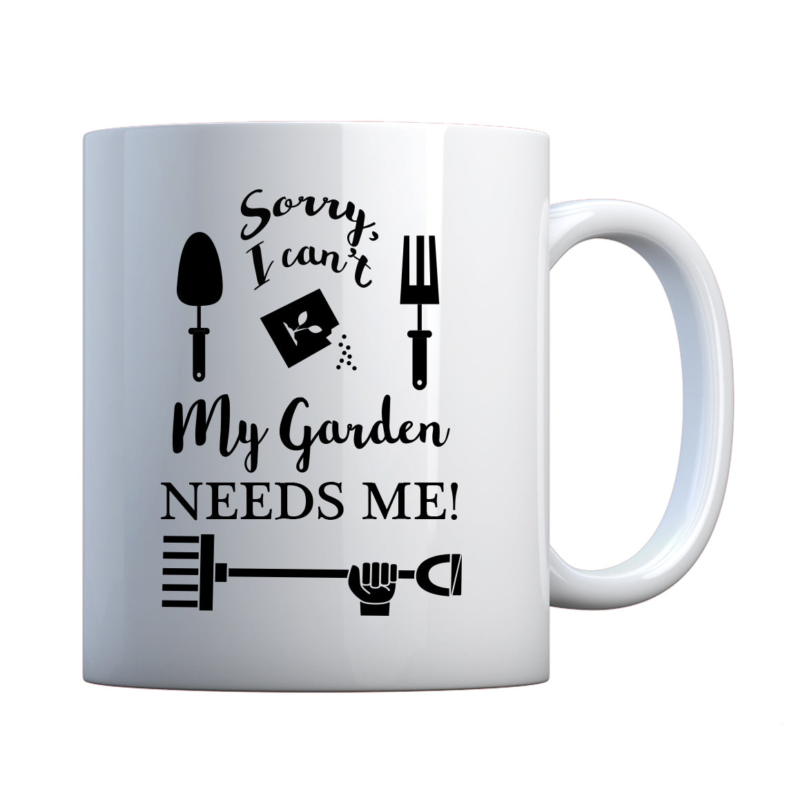 Mug I Can't My Garden Needs Me! Ceramic Gift Mug
