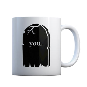 You're Dead to Me Gift Mug