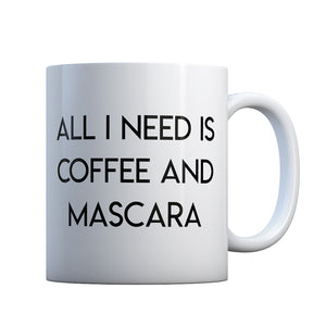 All I need is Coffee and Mascara Gift Mug