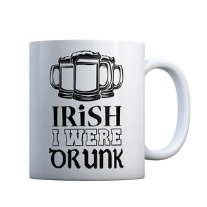 Irish I Were Drunk Gift Mug