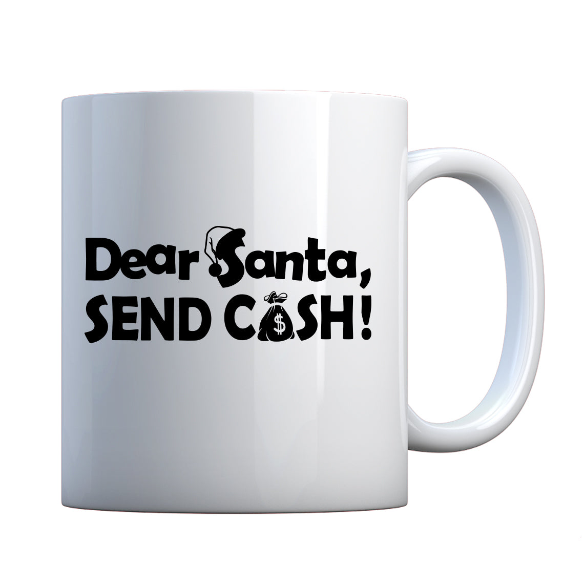 Dear Santa, send cash. Ceramic Gift Mug