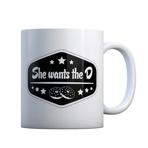 She Wants the D Gift Mug