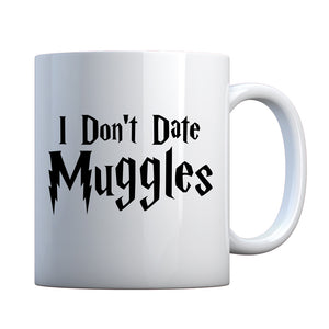 Mug I Don't Date Muggles Ceramic Gift Mug