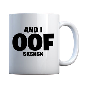 And I OOF Sksksk Ceramic Gift Mug