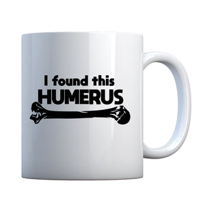 I Found this Humerus Ceramic Gift Mug
