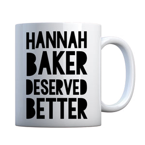 Mug Hannah Baker Deserved Better Ceramic Gift Mug