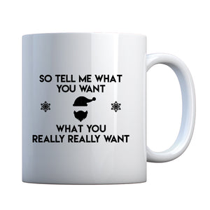 Mug Tell me what you want Ceramic Gift Mug