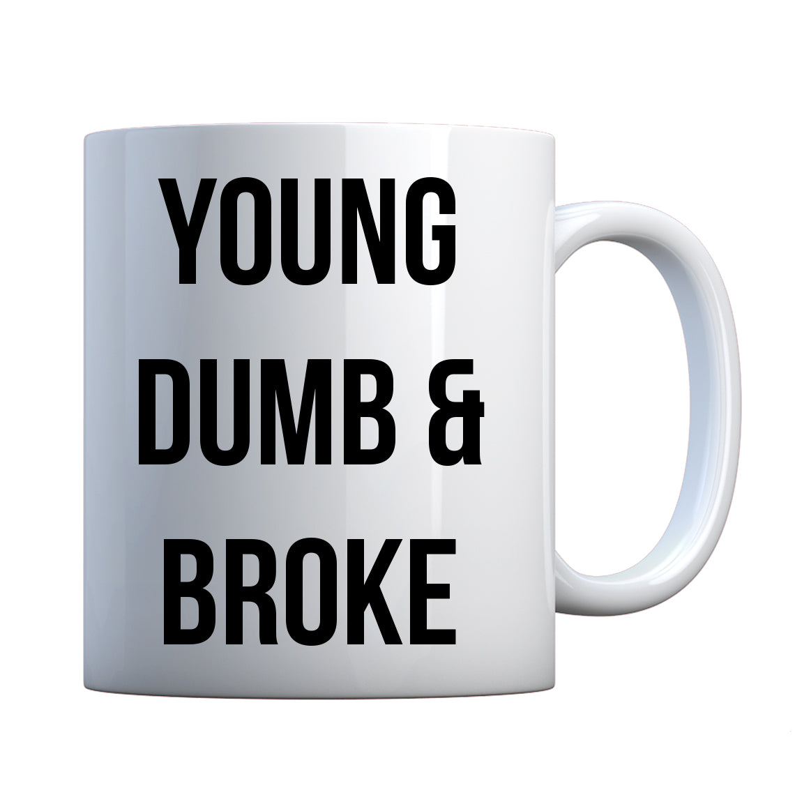 Mug Young Dumb & Broke Ceramic Gift Mug