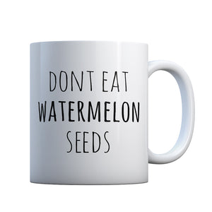 Don’t Eat Watermelon Seeds Gift Mug