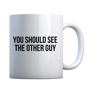 Mug You Should See the Other Guy Ceramic Gift Mug