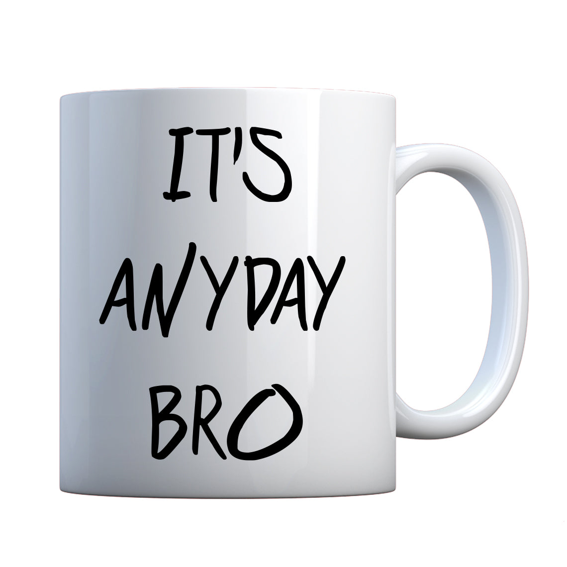 Mug Its Anyday Bro Ceramic Gift Mug