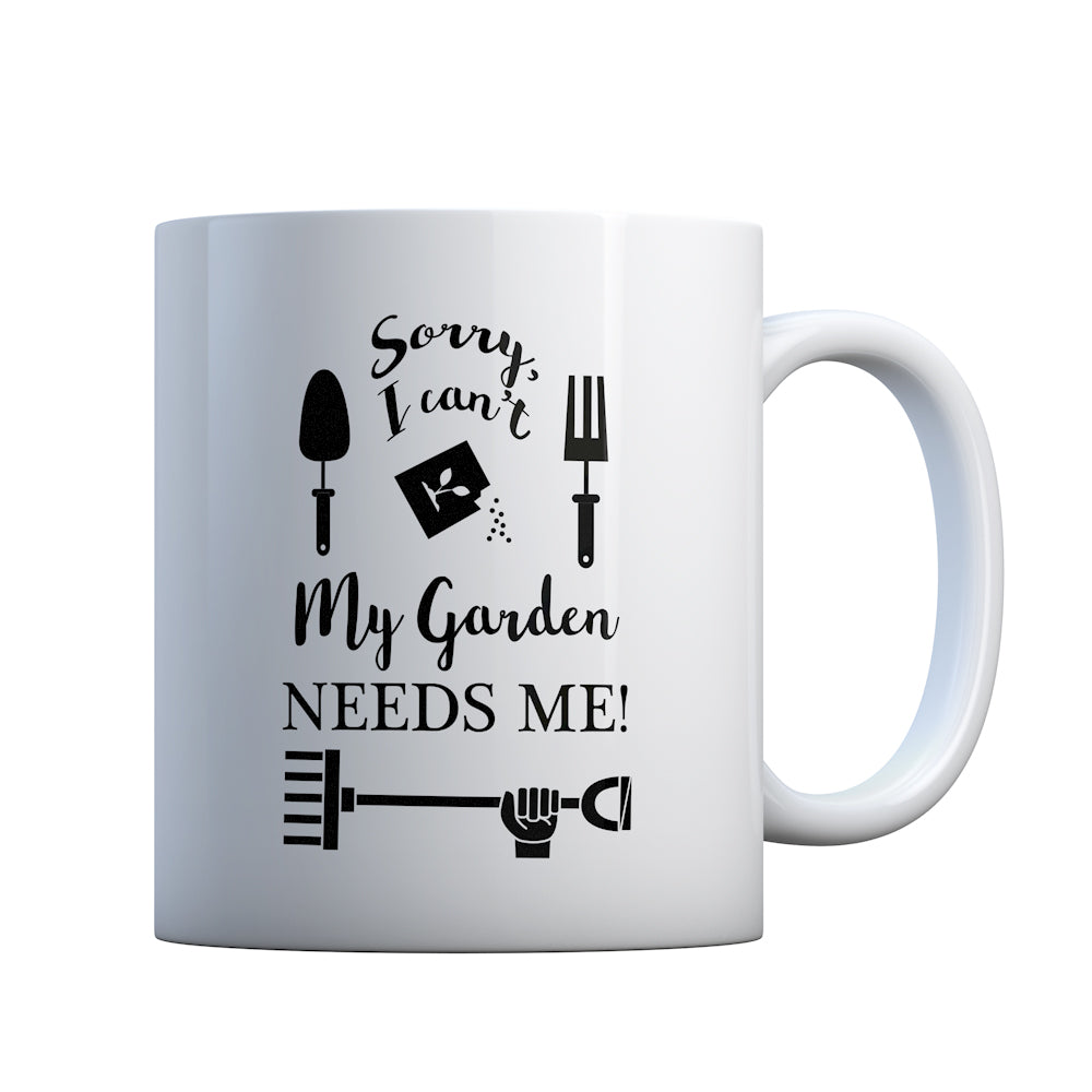 I Can't My Garden Needs Me! Gift Mug